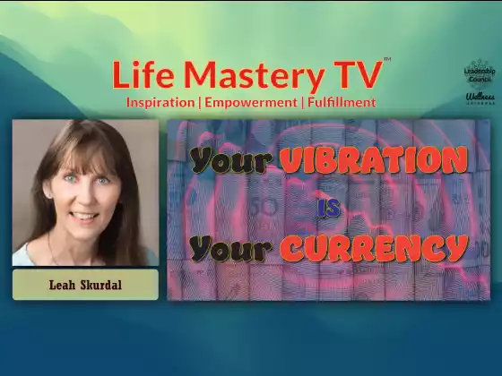 LMTV #223: Your Vibration is Your Currency (Leah Skurdal)