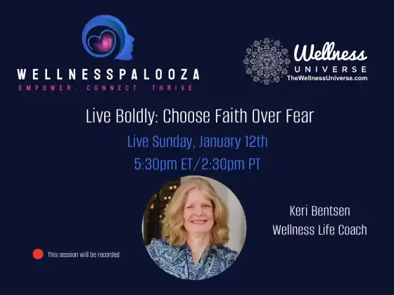 Wellnesspalooza 2025 Vivez avec audace : choisissez la foi plutôt que la peur avec Keri Bentsen